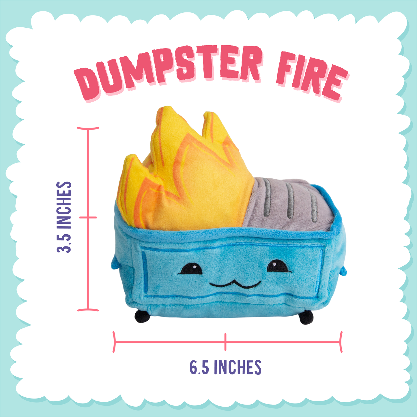 6.5" Dumpster Fire